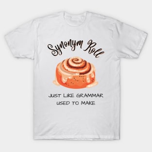 Great synonym rolls grammar pun joke novelty tshirt gift for English majors and English teachers T-Shirt